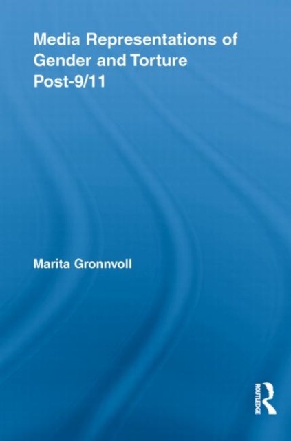 Media Representations of Gender and Torture Post-9/11, Paperback / softback Book