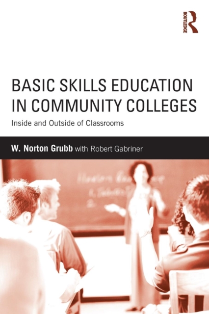 Basic Skills Education in Community Colleges : Inside and Outside of Classrooms, Paperback / softback Book