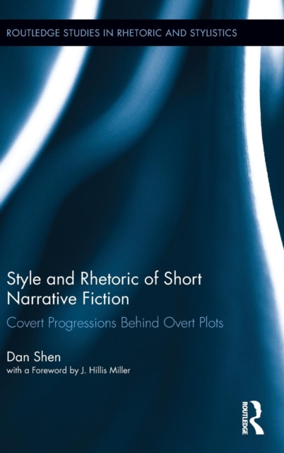 Style and Rhetoric of Short Narrative Fiction : Covert Progressions Behind Overt Plots, Hardback Book