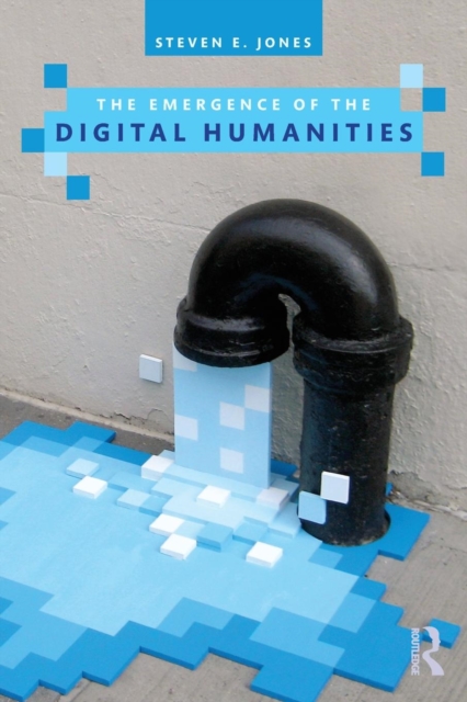 The Emergence of the Digital Humanities, Paperback / softback Book
