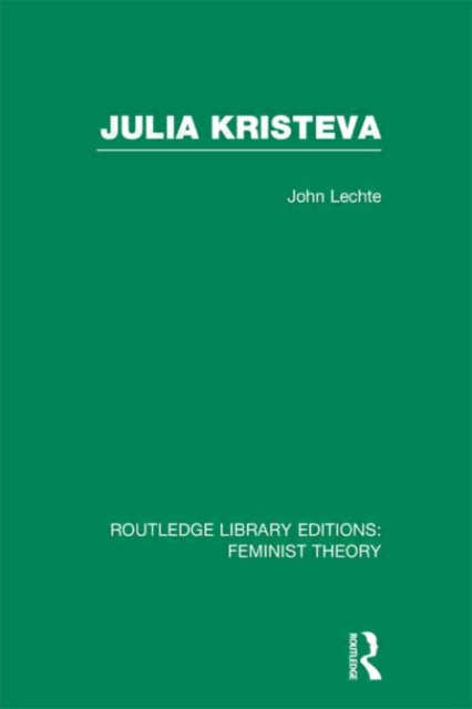 Julia Kristeva (RLE Feminist Theory), Hardback Book