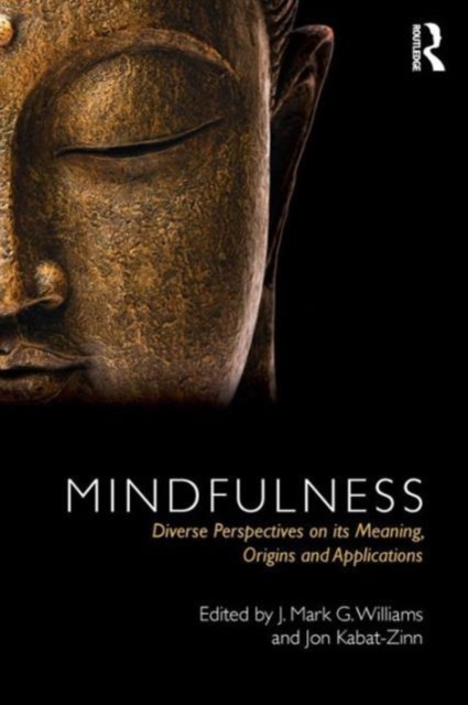 Mindfulness : Diverse Perspectives on its Meaning, Origins and Applications, Paperback / softback Book