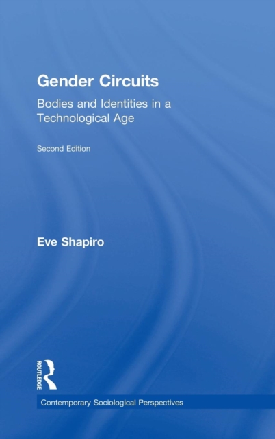 Gender Circuits : Bodies and Identities in a Technological Age, Hardback Book