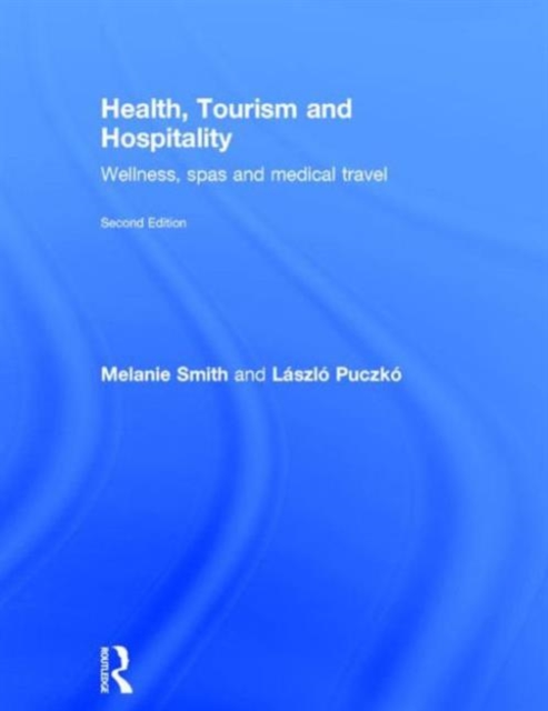 Health, Tourism and Hospitality : Spas, Wellness and Medical Travel, Hardback Book