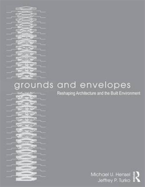 Grounds and Envelopes : Reshaping Architecture and the Built Environment, Hardback Book