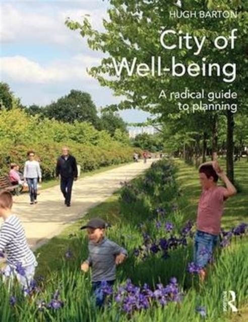 City of Well-being : A radical guide to planning, Paperback / softback Book