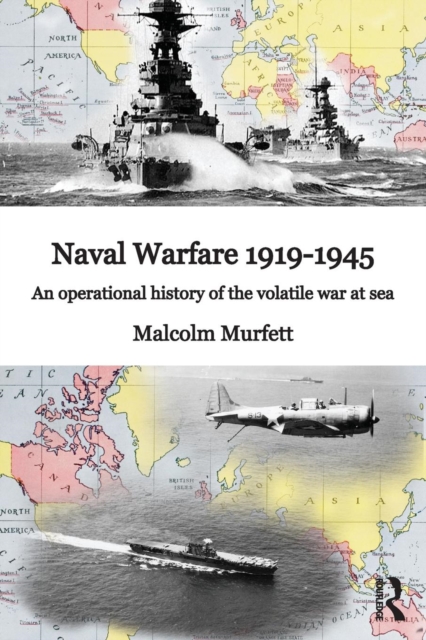 Naval Warfare 1919-45 : An Operational History of the Volatile War at Sea, Paperback / softback Book
