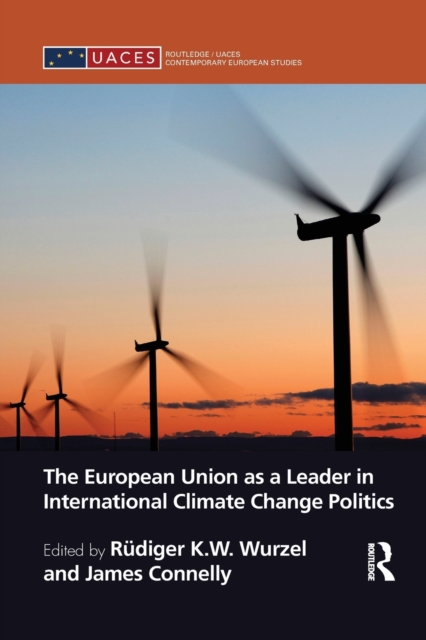 The European Union as a Leader in International Climate Change Politics, Paperback / softback Book