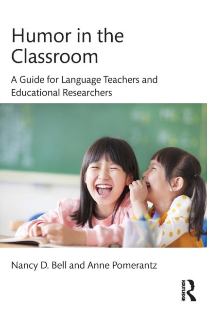 Humor in the Classroom : A Guide for Language Teachers and Educational Researchers, Paperback / softback Book