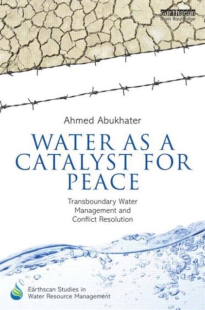 Water as a Catalyst for Peace : Transboundary Water Management and Conflict Resolution, Hardback Book