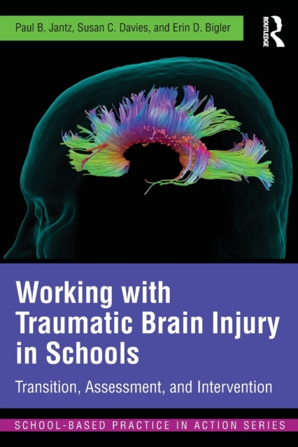 Working with Traumatic Brain Injury in Schools : Transition, Assessment, and Intervention, Paperback / softback Book