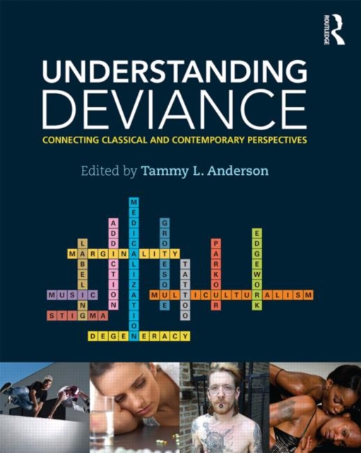 Understanding Deviance : Connecting Classical and Contemporary Perspectives, Paperback / softback Book