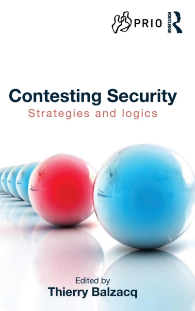 Contesting Security : Strategies and Logics, Hardback Book