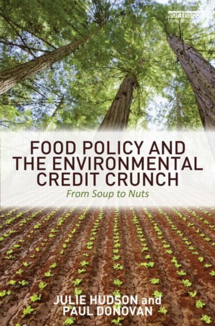 Food Policy and the Environmental Credit Crunch : From Soup to Nuts, Hardback Book