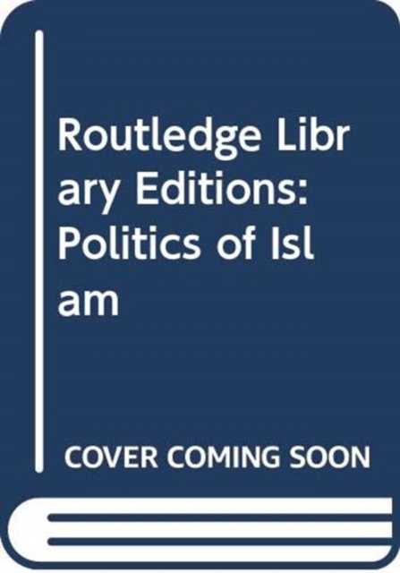 Routledge Library Editions: Politics of Islam, Mixed media product Book