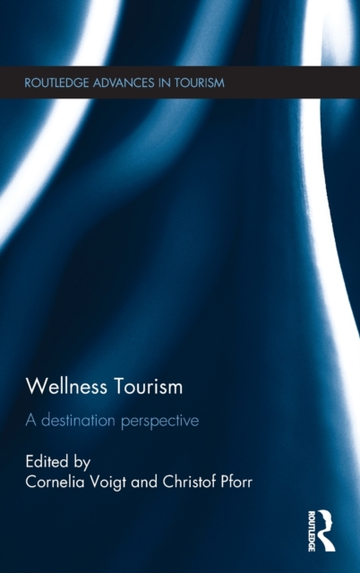 Wellness Tourism : A Destination Perspective, Hardback Book