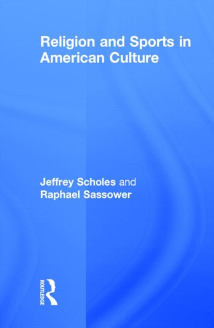 Religion and Sports in American Culture, Hardback Book