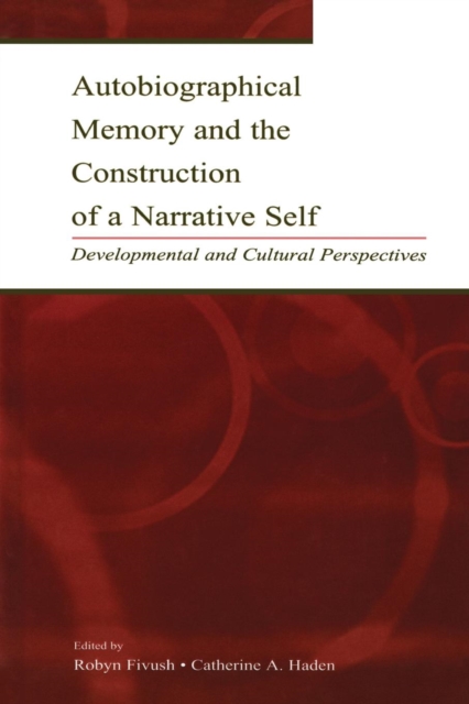 Autobiographical Memory and the Construction of A Narrative Self : Developmental and Cultural Perspectives, Paperback / softback Book