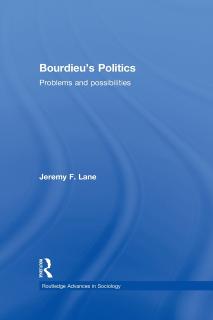Bourdieu's Politics : Problems and Possiblities, Paperback / softback Book