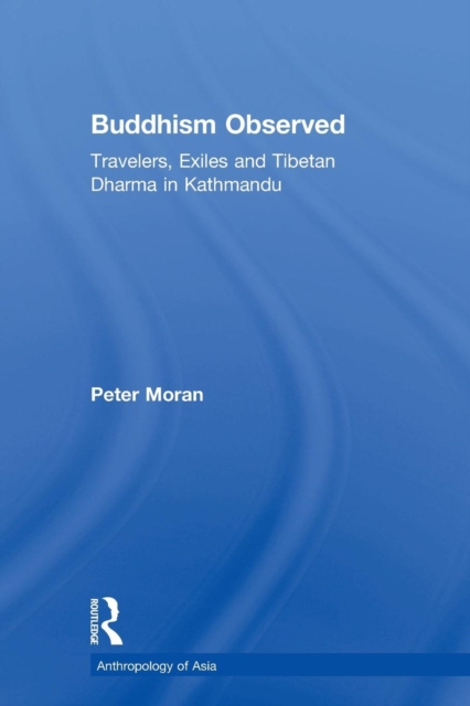 Buddhism Observed : Travellers, Exiles and Tibetan Dharma in Kathmandu, Paperback / softback Book