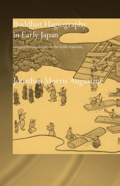 Buddhist Hagiography in Early Japan : Images of Compassion in the Gyoki Tradition, Paperback / softback Book