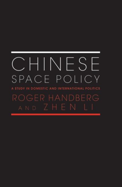 Chinese Space Policy : A Study in Domestic and International Politics, Paperback / softback Book