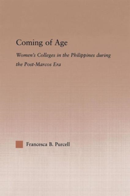 Coming of Age : Women's Colleges in the Philippines During the Post-Marcos Era, Paperback / softback Book
