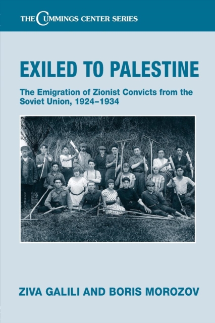 Exiled to Palestine : The Emigration of Soviet Zionist Convicts, 1924-1934, Paperback / softback Book