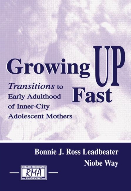 Growing Up Fast : Transitions To Early Adulthood of Inner-city Adolescent Mothers, Paperback / softback Book