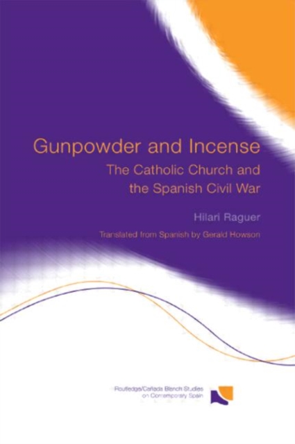 Gunpowder and Incense : The Catholic Church and the Spanish Civil War, Paperback / softback Book