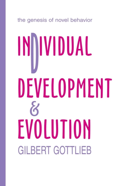 Individual Development and Evolution : The Genesis of Novel Behavior, Paperback / softback Book