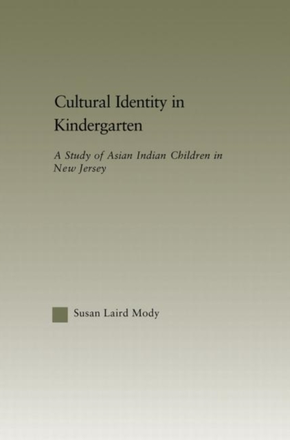 Cultural Identity in Kindergarten : A Study of Asian Indian Children, Paperback / softback Book