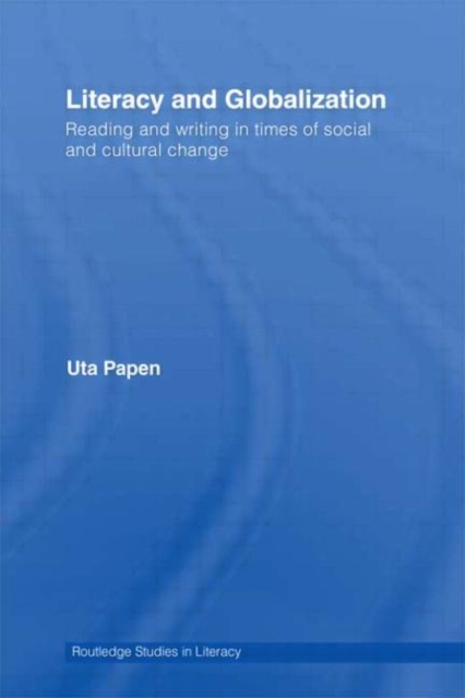 Literacy and Globalization : Reading and Writing in Times of Social and Cultural Change, Paperback / softback Book