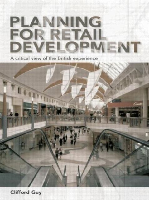Planning for Retail Development : A Critical View of the British Experience, Paperback / softback Book