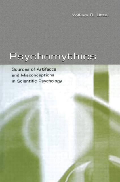 Psychomythics : Sources of Artifacts and Misconceptions in Scientific Psychology, Paperback / softback Book
