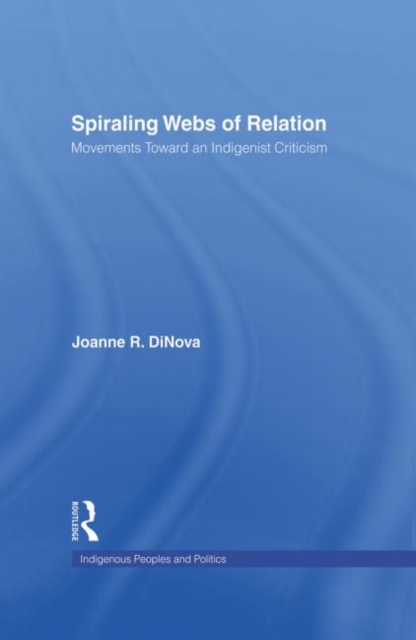 Spiraling Webs of Relation : Movements Toward an Indigenist Criticism, Paperback / softback Book