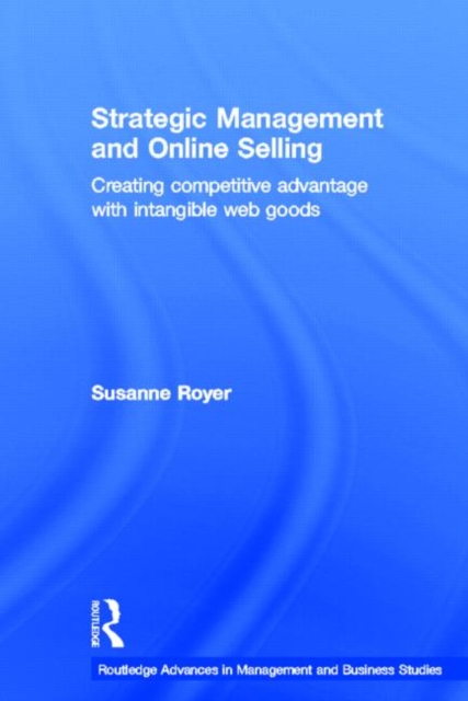 Strategic Management and Online Selling : Creating Competitive Advantage with Intangible Web Goods, Paperback / softback Book