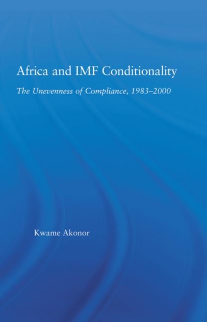 Africa and IMF Conditionality : The Unevenness of Compliance, 1983-2000, Paperback / softback Book