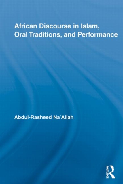 African Discourse in Islam, Oral Traditions, and Performance, Paperback / softback Book