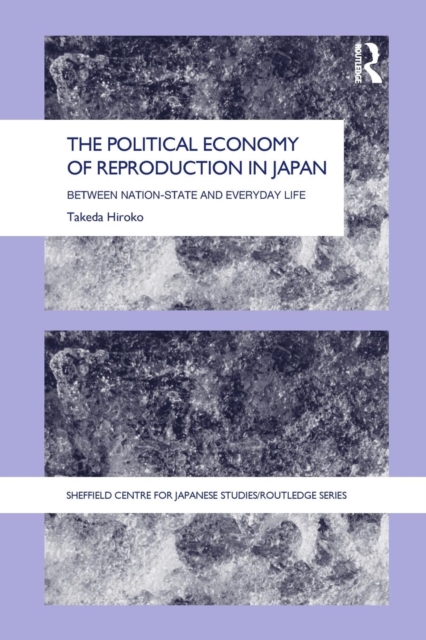 The Political Economy of Reproduction in Japan, Paperback / softback Book