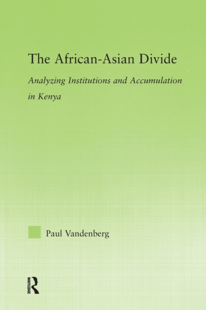 The African-Asian Divide : Analyzing Institutions and Accumulation in Kenya, Paperback / softback Book
