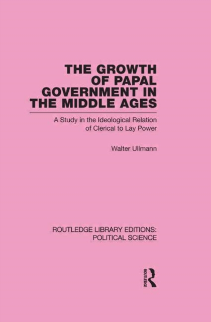 The Growth of Papal Government in the Middle Ages, Paperback / softback Book