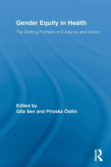 Gender Equity in Health : The Shifting Frontiers of Evidence and Action, Paperback / softback Book