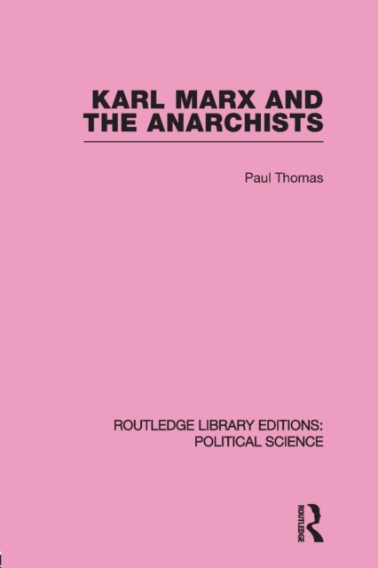 Karl Marx and the Anarchists Library Editions: Political Science Volume 60, Paperback / softback Book