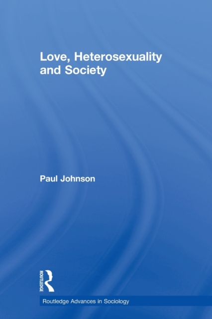 Love, Heterosexuality and Society, Paperback / softback Book