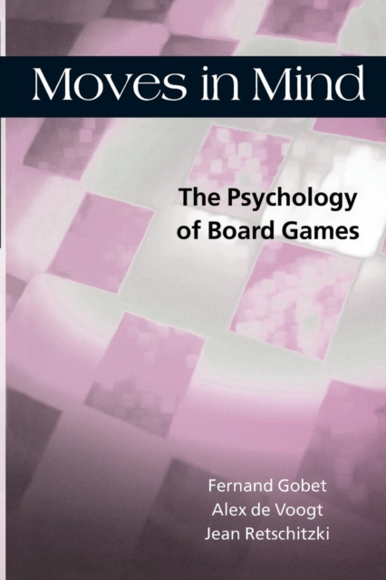 Moves in Mind : The Psychology of Board Games, Paperback / softback Book