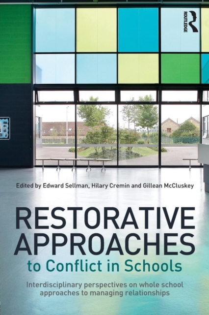 Restorative Approaches to Conflict in Schools : Interdisciplinary perspectives on whole school approaches to managing relationships, Paperback / softback Book