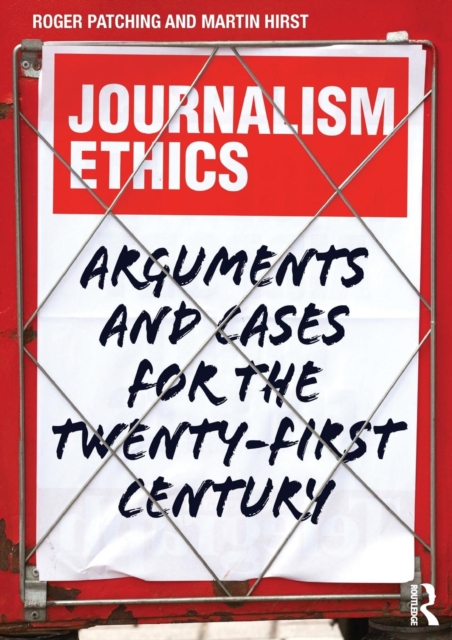 Journalism Ethics : Arguments and cases for the twenty-first century, Paperback / softback Book