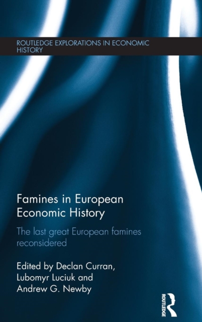 Famines in European Economic History : The Last Great European Famines Reconsidered, Hardback Book