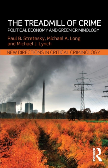 The Treadmill of Crime : Political Economy and Green Criminology, Paperback / softback Book